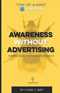 Awareness Without Advertising: Making Buzz That Brands. Bravely. Paperback P881