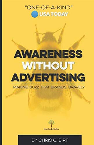 Awareness Without Advertising: Making Buzz That Brands. Bravely. Paperback P881